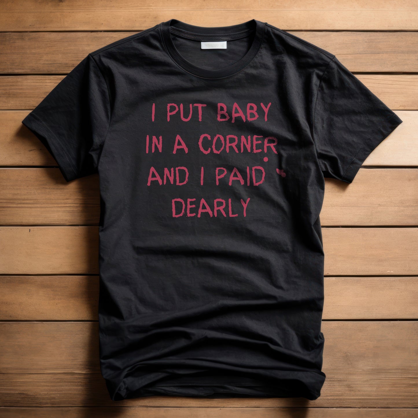 I Put Baby in a Corner T-Shirt