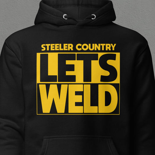Let's Weld Hoodie | Steelers Nation Sweater