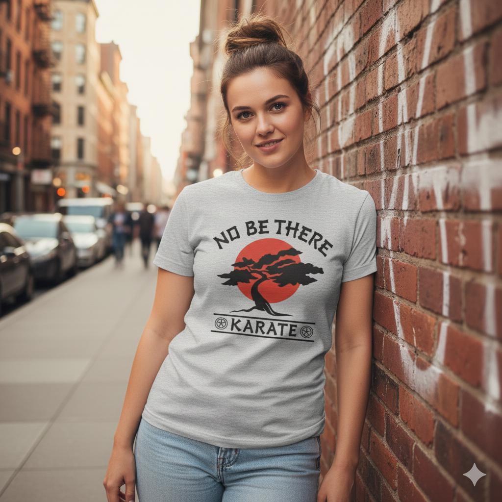 No Be There Karate T-Shirt | Karate Kid Parody T Shirt