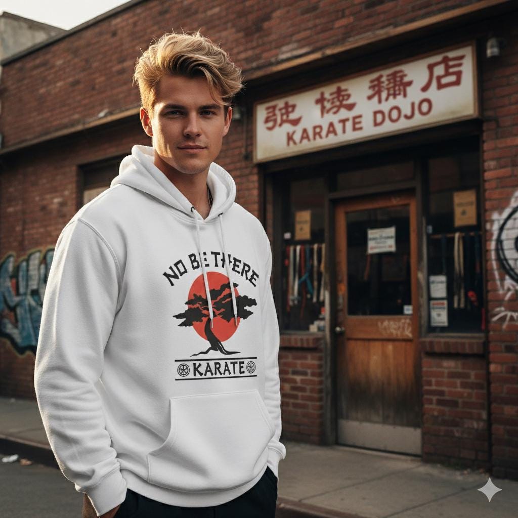 No Be There Karate Hoodie | Karate Kid Parody Hoodie