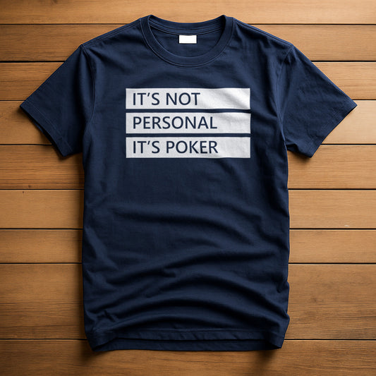 Its Not Personal Its Poker T-Shirt