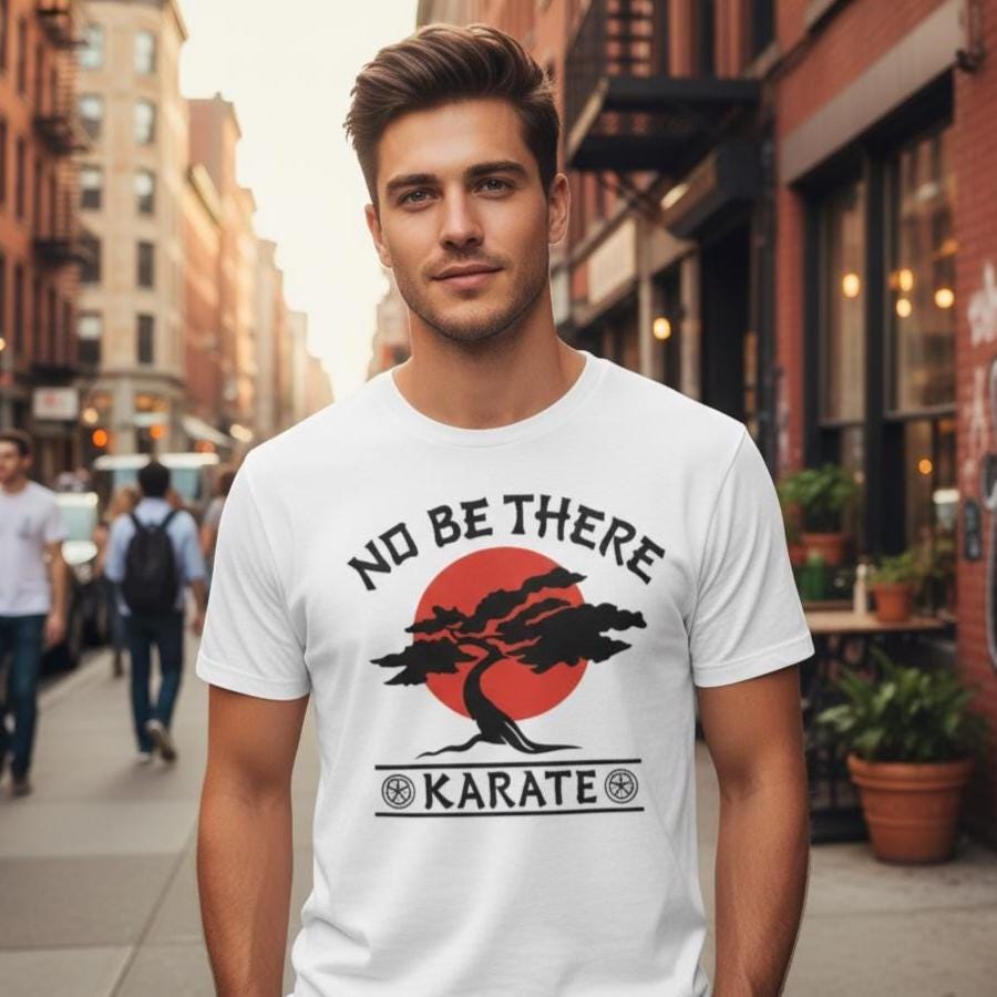 No Be There Karate T-Shirt | Karate Kid Parody T Shirt