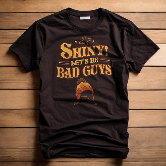 Lets Be Bad Guys T-Shirt | Firefly Serenity Fan Shirt